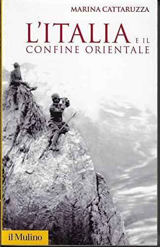 L'Italia e il confine orientale 1866-2006
