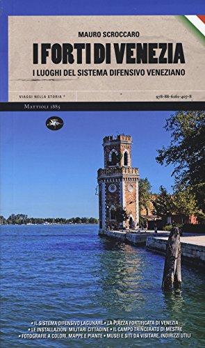 I forti di Venezia. I luoghi del sistema difensivo veneziano