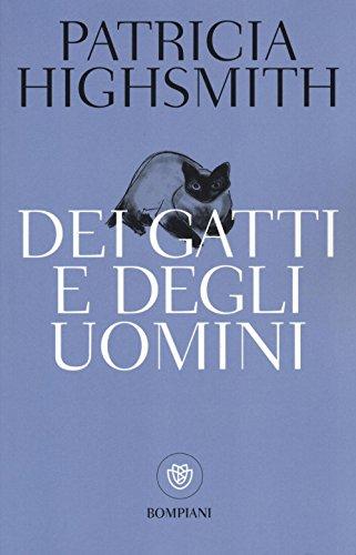 Dei gatti e degli uomini - Patricia Highsmith