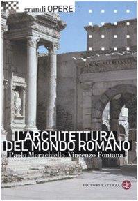 L'architettura del mondo romano. Ediz. illustrata