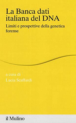 La banca dati italiana del DNA: limiti e prospettive della genetica forense