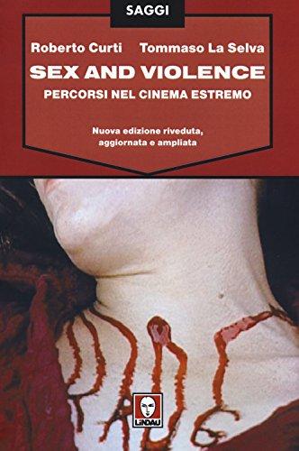 Sex and Violence. Percorsi nel cinema estremo (Nuova Edizione Ampliata)