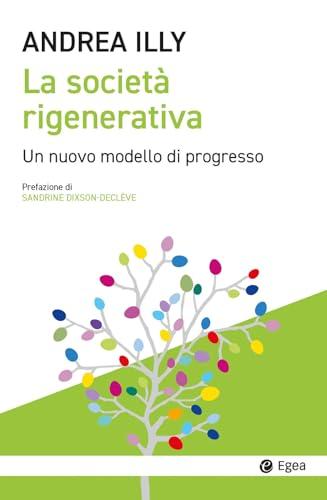 La società rigenerativa. Un nuovo modello di progresso