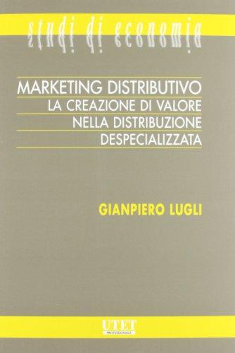 Marketing distributivo. La creazione di valore nella distribuzione despecializzata