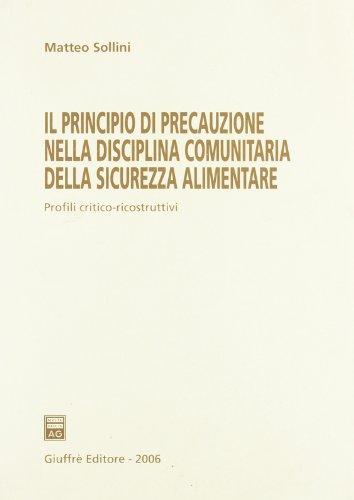 Il principio di precauzione nella disciplina comunitaria della sicurezza alimentare. Profili critico-ricostruttivi.