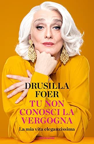 Tu non conosci la vergogna: La mia vita eleganzissima