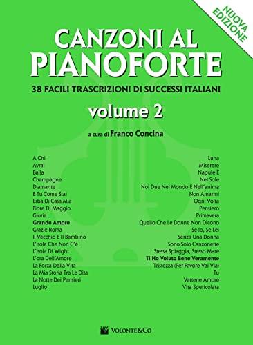 Canzoni al Pianoforte Vol. 2 - 38 Spartiti Facili per Piano di Grandi Successi Italiani