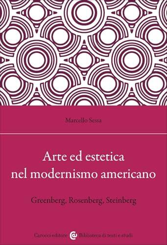 Arte ed estetica nel modernismo americano. Greenberg, Rosenberg, Steinberg
