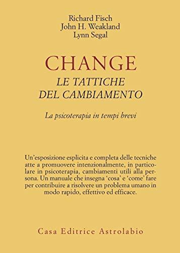 Change: Le Tattiche del Cambiamento - La Psicoterapia in Tempi Brevi