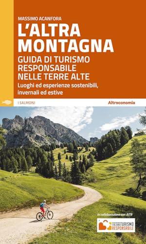 L'altra montagna. Guida di turismo responsabile nelle terre alte