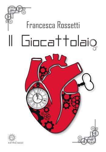 Il Giocattolaio - Francesca Rossetti