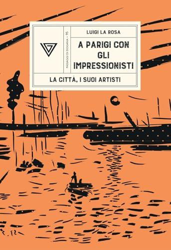 A Parigi con gli Impressionisti. La città, i suoi artisti