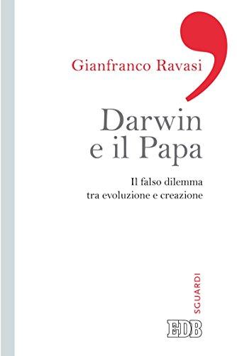 Darwin e il papa: Il falso dilemma tra evoluzione e creazione (Gianfranco Ravasi Vol. 4)