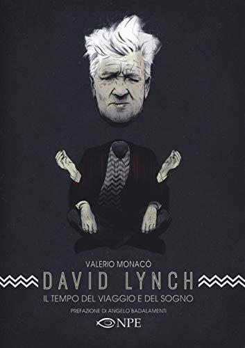 David Lynch. Il tempo del viaggio e del sogno