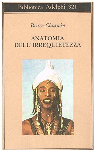 Anatomia dell'irrequietezza - Bruce Chatwin