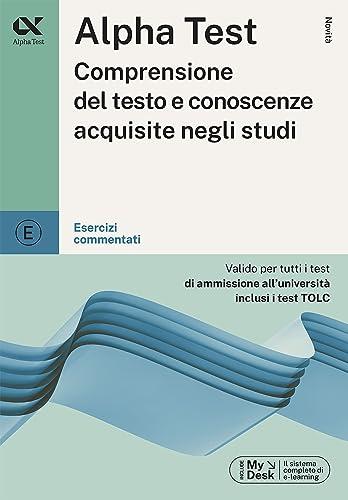 Alpha Test Comprensione del testo e conoscenze acquisite negli studi. Esercizi commentati
