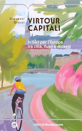 Virtour capitali. In bici per l’Europa tra città, fiumi e miraggi