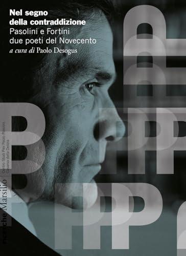 Nel segno della contraddizione. Pasolini e Fortini due poeti del Novecento