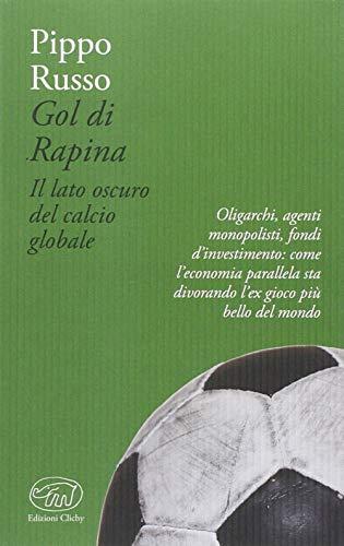 Gol di rapina: Il lato oscuro del calcio globale