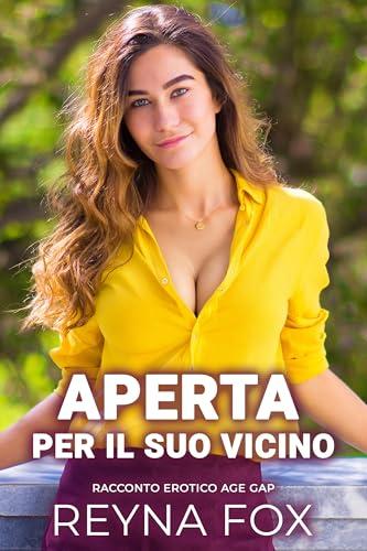 Aperta Per Il Suo Vicino: Racconto Erotico Age Gap (Racconti Proibiti)