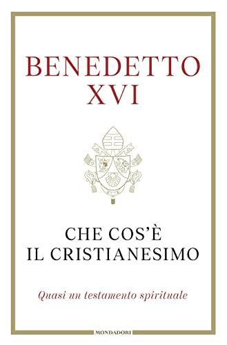 Che cos'è il cristianesimo. Quasi un testamento spirituale