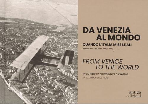 Da Venezia al mondo. Tra la guerra e la dolce vita. Aeroporto Nicelli: 1940-1961