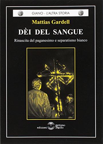 Dèi del sangue. Rinascita del paganesimo e separatismo bianco