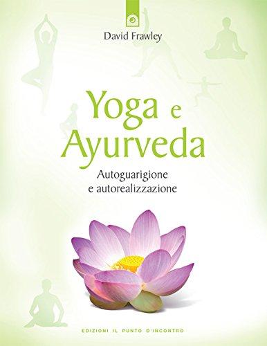 Yoga e Ayurveda: Autoguarigione e Autorealizzazione