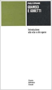 Gramsci e Gobetti. Introduzione alla vita e alle opere