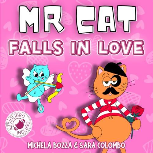 Mr. Cat Falls in Love: Imparare L'inglese Con Lo Storytelling Per Bambini