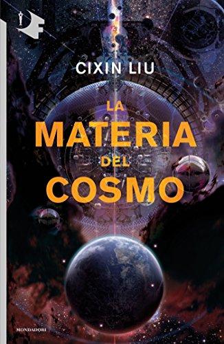 La materia del cosmo (Il problema dei tre corpi Vol. 2)