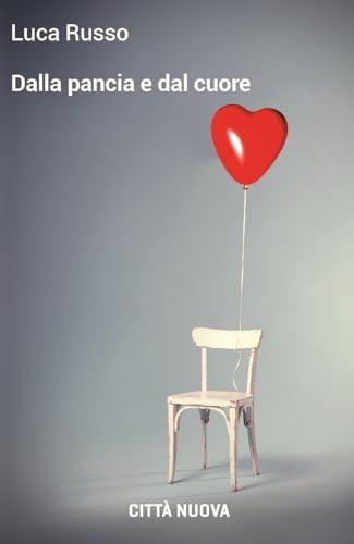 Dalla pancia e dal cuore