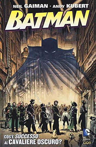 Batman. Cosa e successo al cavaliere oscuro