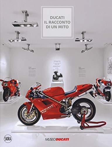 Ducati. Il racconto di un mito. Ediz. illustrata