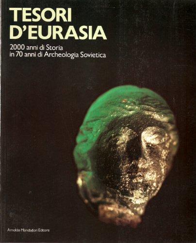 Tesori d'Eurasia: 2000 anni di storia in 70 anni di archeologia sovietica