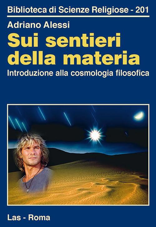 Sui sentieri della materia. Introduzione alla cosmologia filosofica