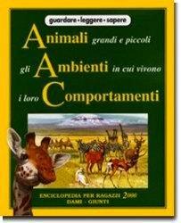 Animali grandi e piccoli, gli ambienti in cui vivono, i loro comportamenti