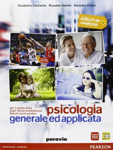 Psicologia generale e applicata. Per le Scuole superiori. Con e-book. Con espansione online