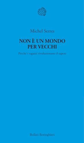 Non è un mondo per vecchi. Perché i ragazzi rivoluzionano il sapere