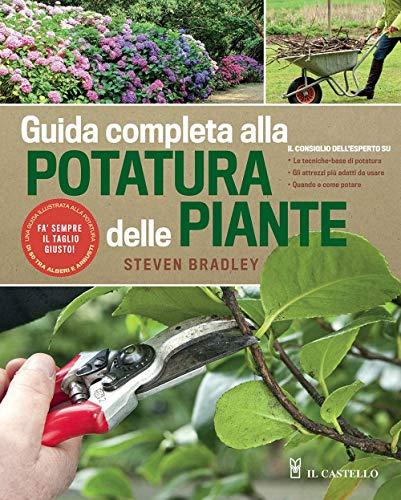 Guida completa alla potatura delle piante. Ediz. a colori