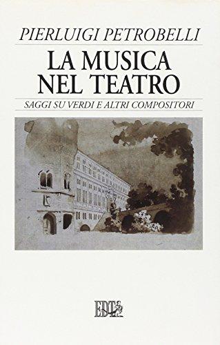 La musica nel teatro: saggi su Verdi e altri compositori