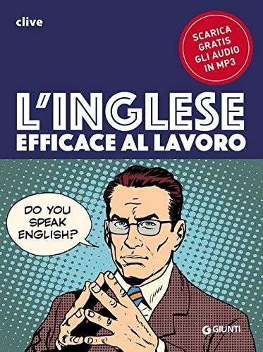 L'inglese efficace al lavoro (Impara rapidamente Corso) (Italian Edition)