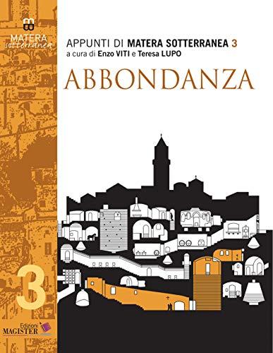 Matera sotterranea. Abbondanza. Abbondanza vecchia e Abbondanza nuova (Vol. 3)