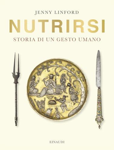 Nutrirsi. Storia di un gesto umano