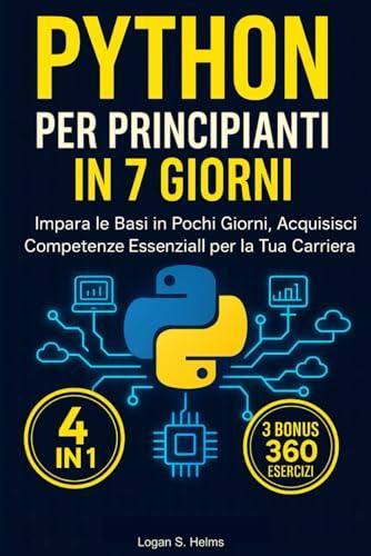 Python per Principianti in 7 Giorni: Il Tuo Percorso Veloce per Dominare la Programmazione