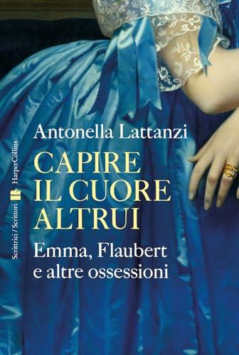 Capire il cuore altrui Emma, Flaubert e altre ossessioni
