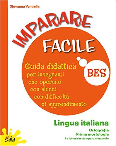 Imparare facile. Lingua italiana. Ortografia. Prima morfologia. Guida didattica per insegnanti