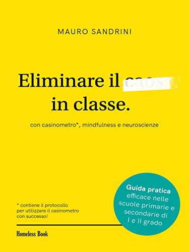 Eliminare il caos in classe: Con casinometro, mindfulness e neuroscienze