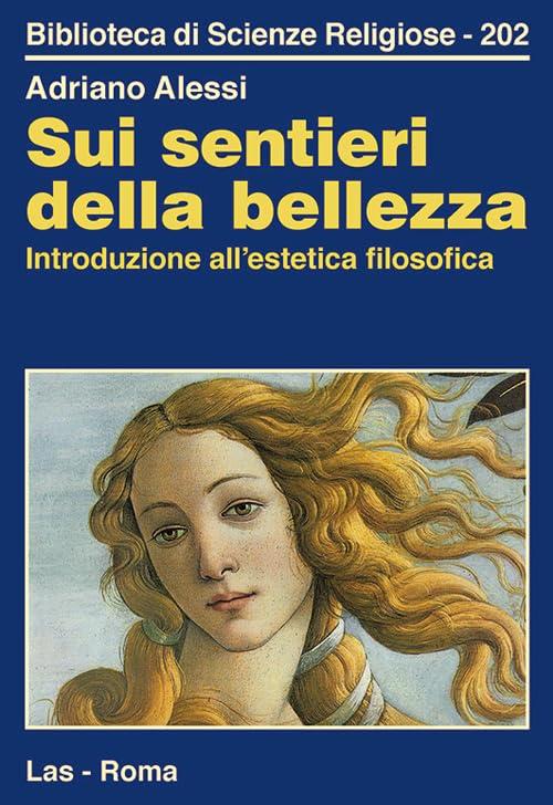 Sui sentieri della bellezza: Introduzione all'estetica filosofica
