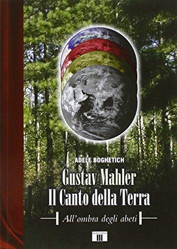 Gustav Mahler. Il canto della terra. All'ombra degli abeti